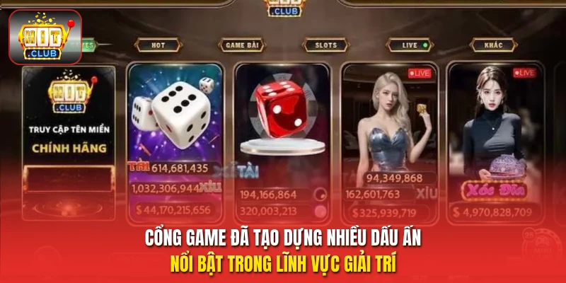 Cổng game đã tạo dựng nhiều dấu ấn nổi bật trong lĩnh vực giải trí