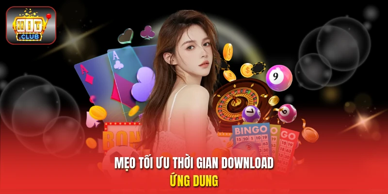 Mẹo tối ưu thời gian Download ứng dung
