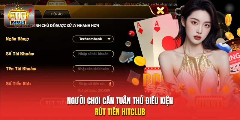 Người chơi cần tuân thủ điều kiện rút tiền HitClub